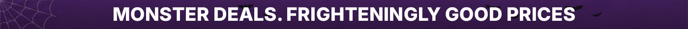 Monster deals. Frighteningly good prices